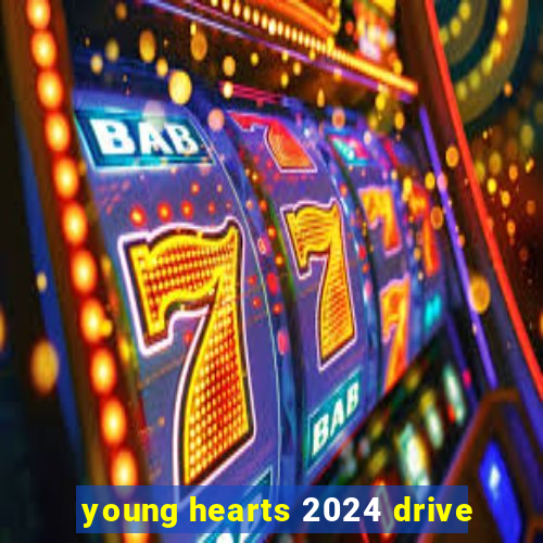 young hearts 2024 drive